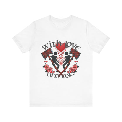 With Love and Axes T-Shirt