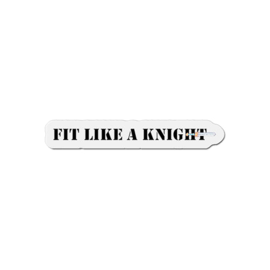 Fit Like a Knight - Die Cut Magnet