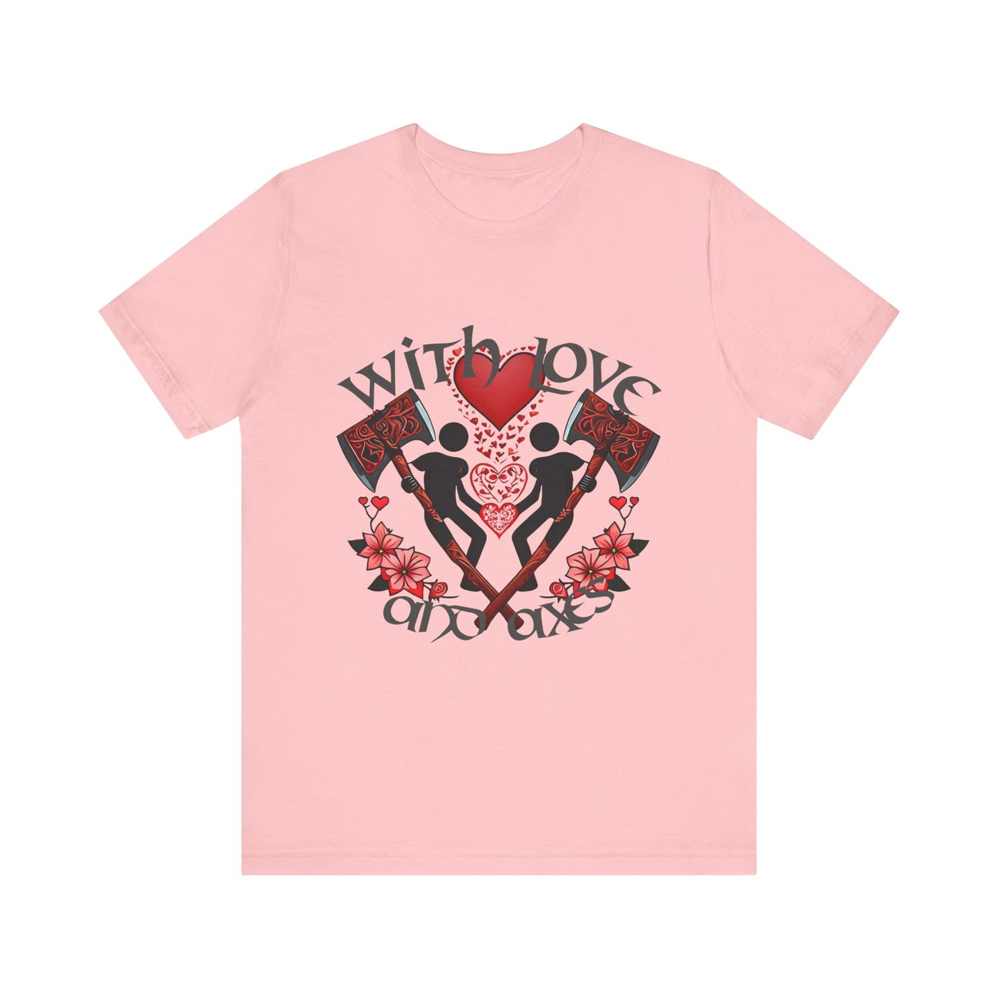 With Love and Axes T-Shirt